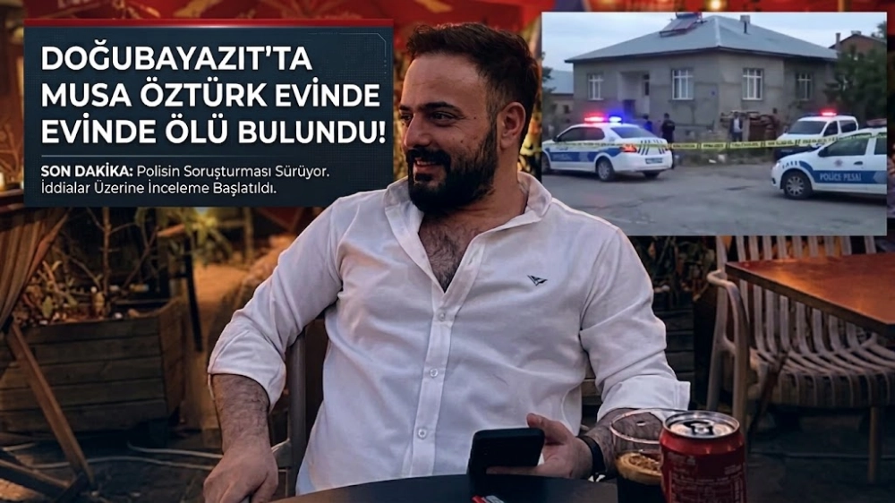 Doğubayazıt’ta Musa Öztürk Evinde Ölü Bulundu!