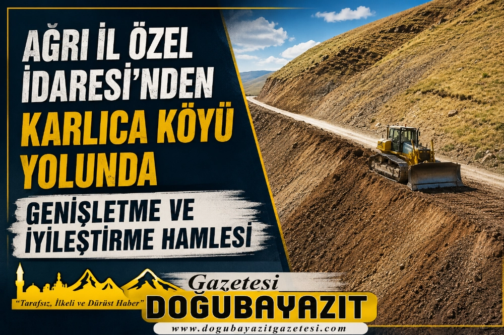 AĞRI İL ÖZEL İDARESİ'NDEN KARLICA KÖYÜ YOLUNDA GENİŞLETME VE İYİLEŞTİRME HAMLESİ