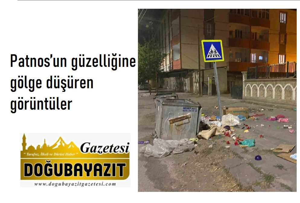 Patnos’un güzelliğine gölge düşüren görüntüler