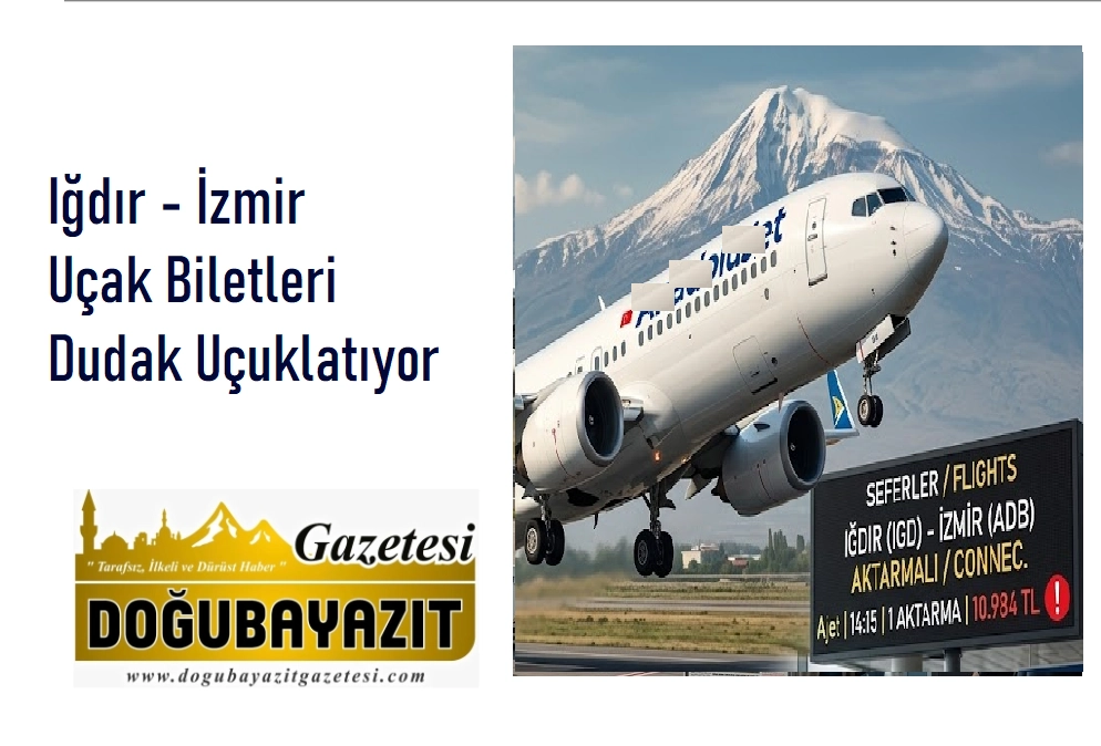 Iğdır - İzmir Uçak Biletleri Dudak Uçuklatıyor