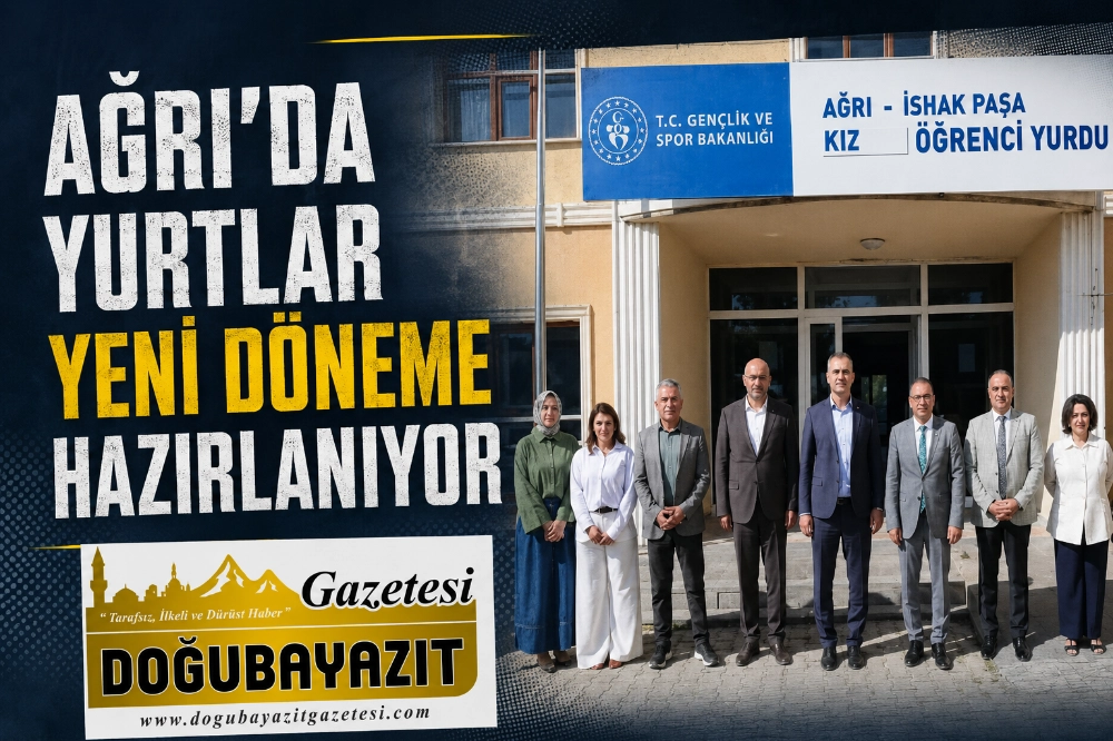AĞRI’DA YURTLAR YENİ DÖNEME HAZIRLANIYOR
