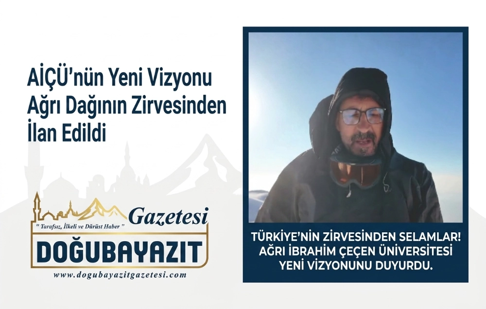 AİÇÜ’nün Yeni Vizyonu Ağrı Dağının Zirvesinden İlan Edildi