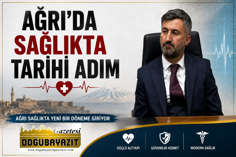 AĞRI’DA SAĞLIKTA TARİHİ ADIM