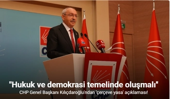 CHP Genel Başkanı Kılıçdaroğlu: "(Çerçeve yasa) Nihayet 13 yıl sonra bizim önerimize gelindi"