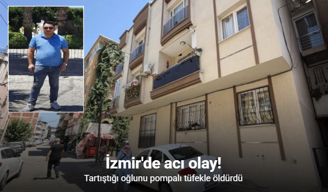 Tartıştığı oğlunu pompalı tüfekle öldürdü