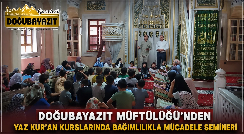 DOĞUBAYAZIT MÜFTÜLÜĞÜ’NDEN YAZ KUR’AN KURSLARINDA BAĞIMLILIKLA MÜCADELE SEMİNERİ