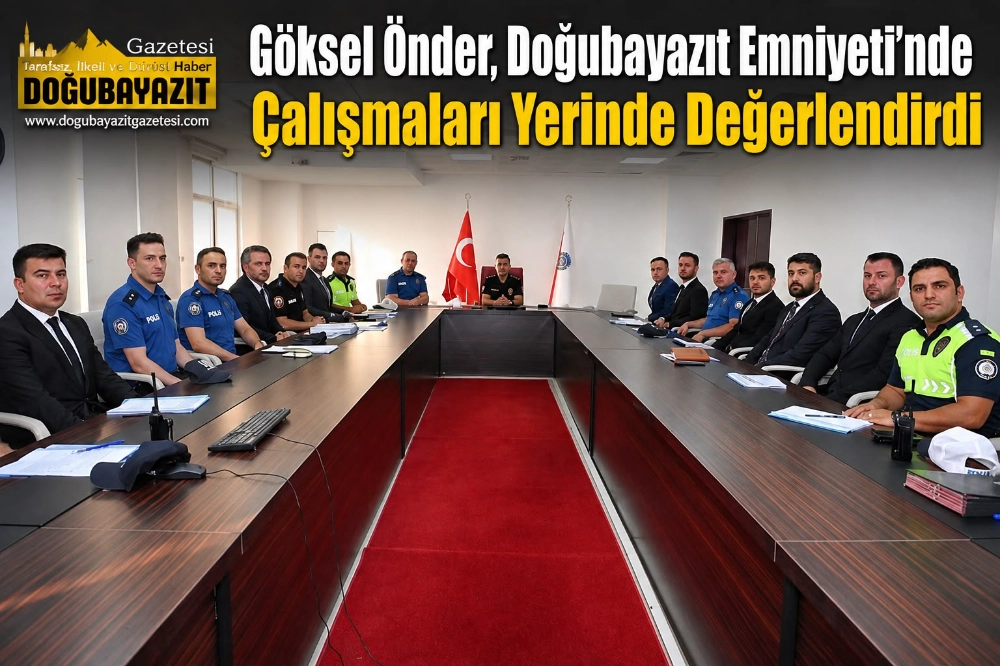 Göksel Önder, Doğubayazıt Emniyeti’nde Çalışmaları Yerinde Değerlendirdi