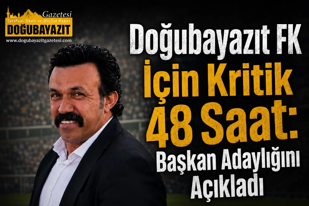 Doğubayazıt FK İçin Kritik 48 Saat: Ayhan Sağdıç Başkan Adaylığını Açıkladı