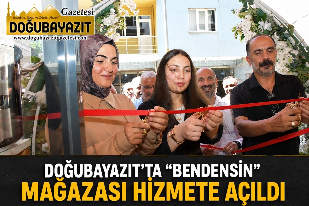 DOĞUBAYAZIT’TA “BENDENSİN” MAĞAZASI HİZMETE AÇILDI