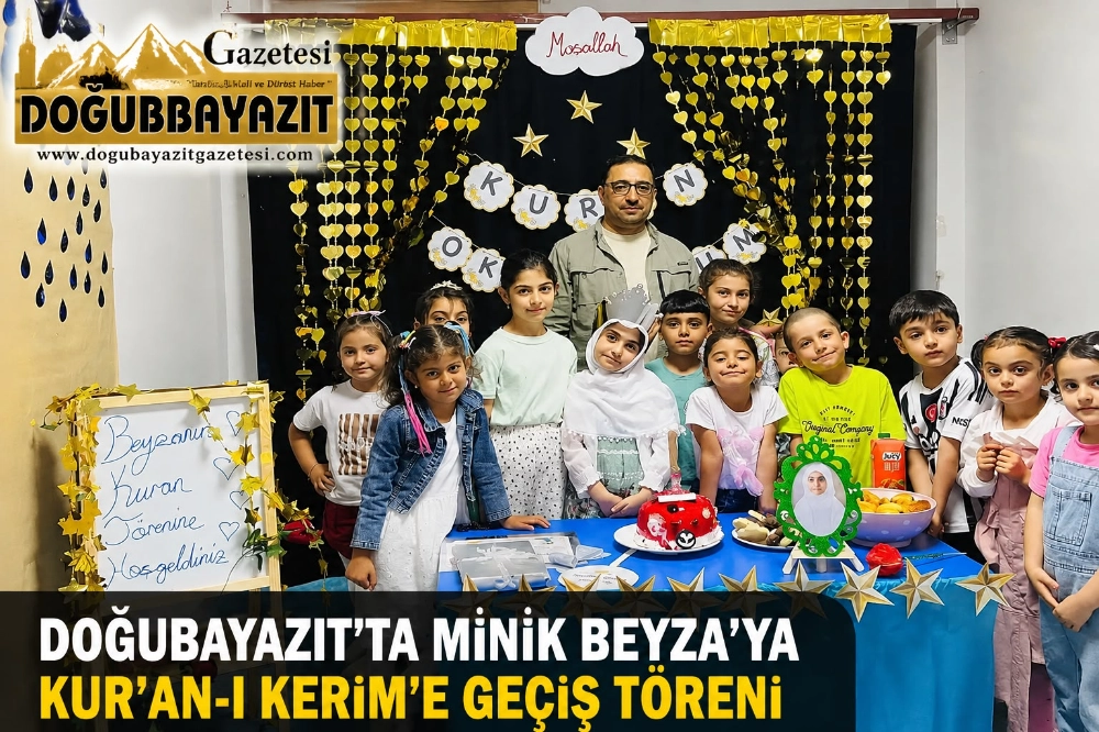 DOĞUBAYAZIT’TA MİNİK BEYZA’YA KUR’AN-I KERİM’E GEÇİŞ TÖRENİ