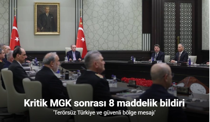 MGK Bildirisi: "Terörsüz Türkiye ve terörsüz bölge hedeflerine ulaşma yolunda kaydedilen ilerlemeler ele alındı"