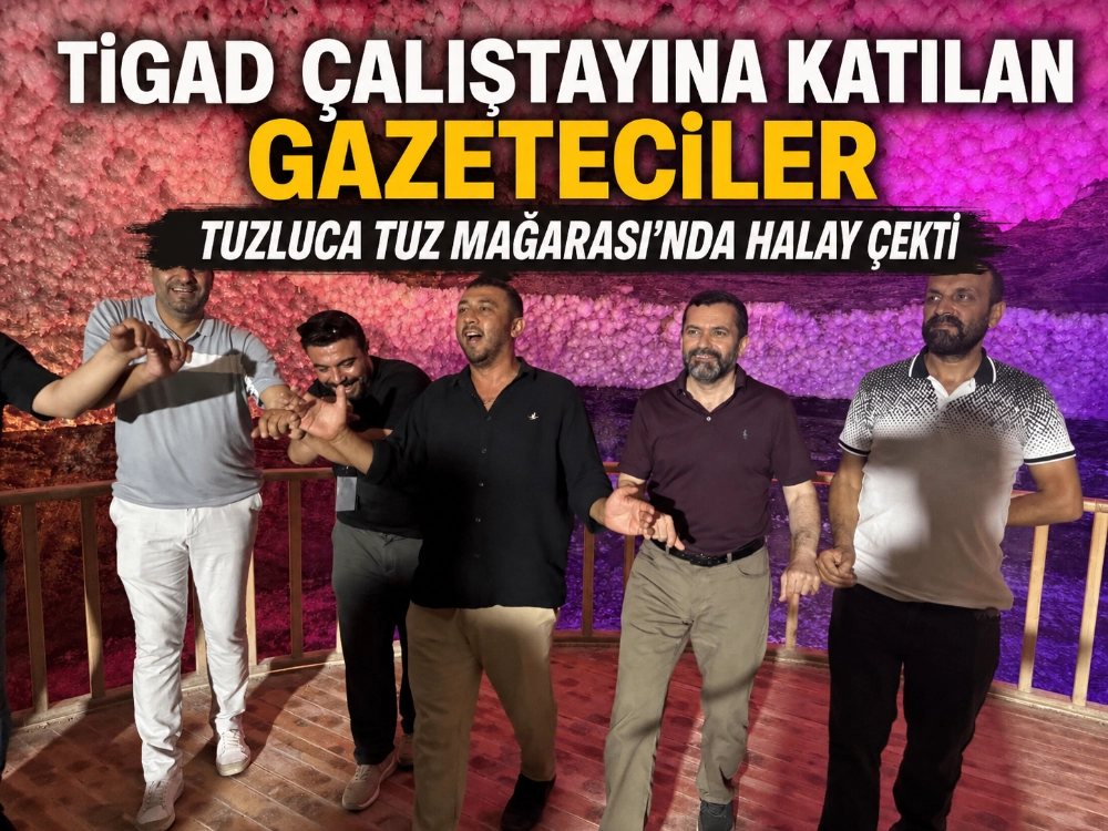 TİGAD çalıştayına katılan gazeteciler Tuzluca Tuz Mağarası’nda halay çekti