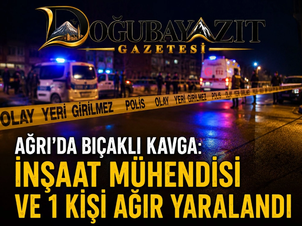 AĞRI’DA BIÇAKLI KAVGA: İNŞAAT MÜHENDİSİ VE 1 KİŞİ AĞIR YARALANDI