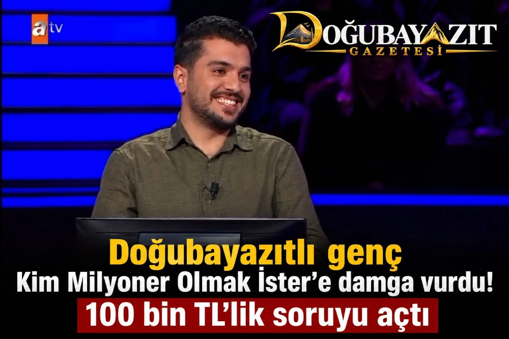 DOĞUBAYAZITLI GENÇ KİM MİLYONER OLMAK İSTER’E DAMGA VURDU! 100 BİN TL’LİK SORUYU AÇTI