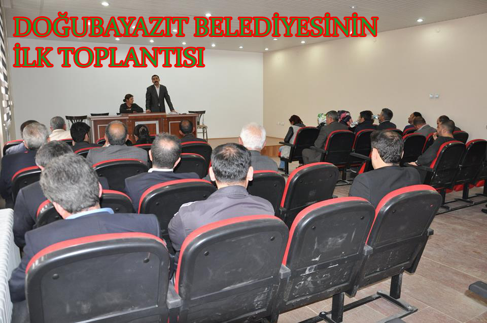 DOĞUBAYAZIT BELEDİYESİNİN İLK TOPLANTISI