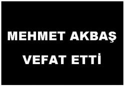 Mehmet AKBAş Vefat Etti