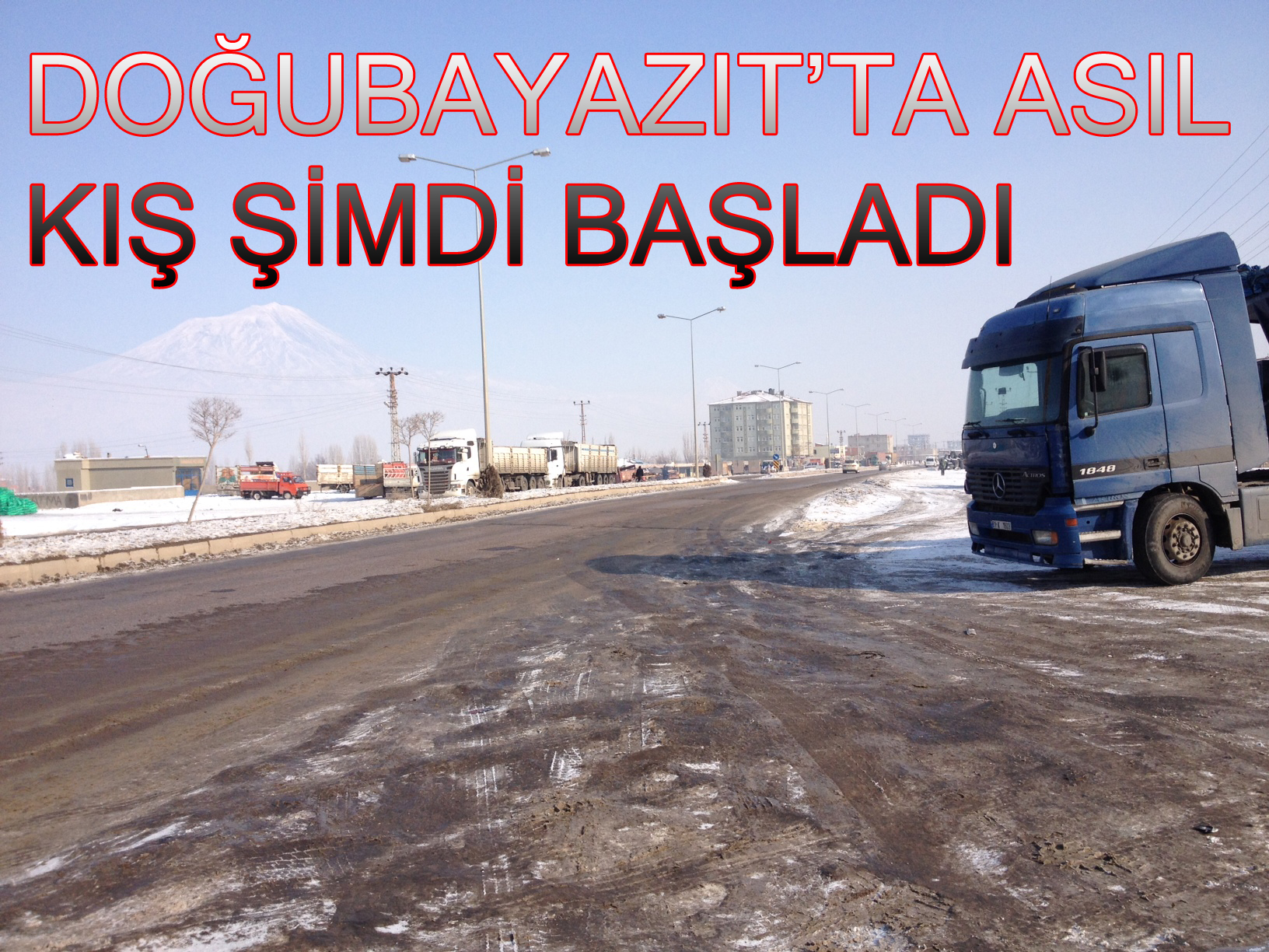 DOĞUBAYAZIT`TA ASIL KIŞ ŞİMDİ BAŞLADI