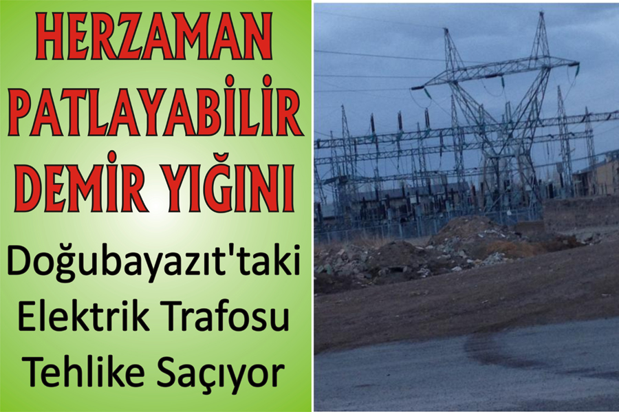 Doğubayazıt`taki Elektrik Trafosu Tehlike Saçıyor