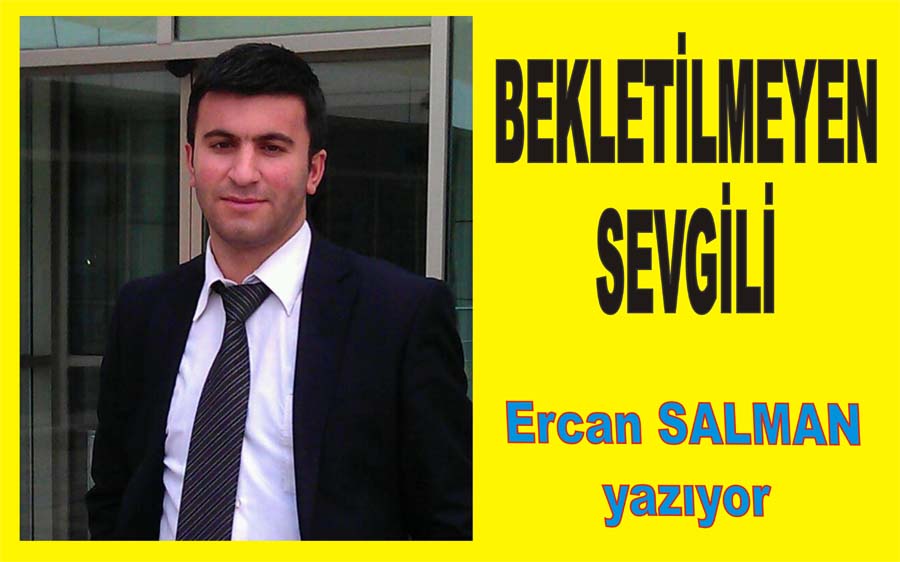 BEKLETİLMEYEN SEVGİLİ