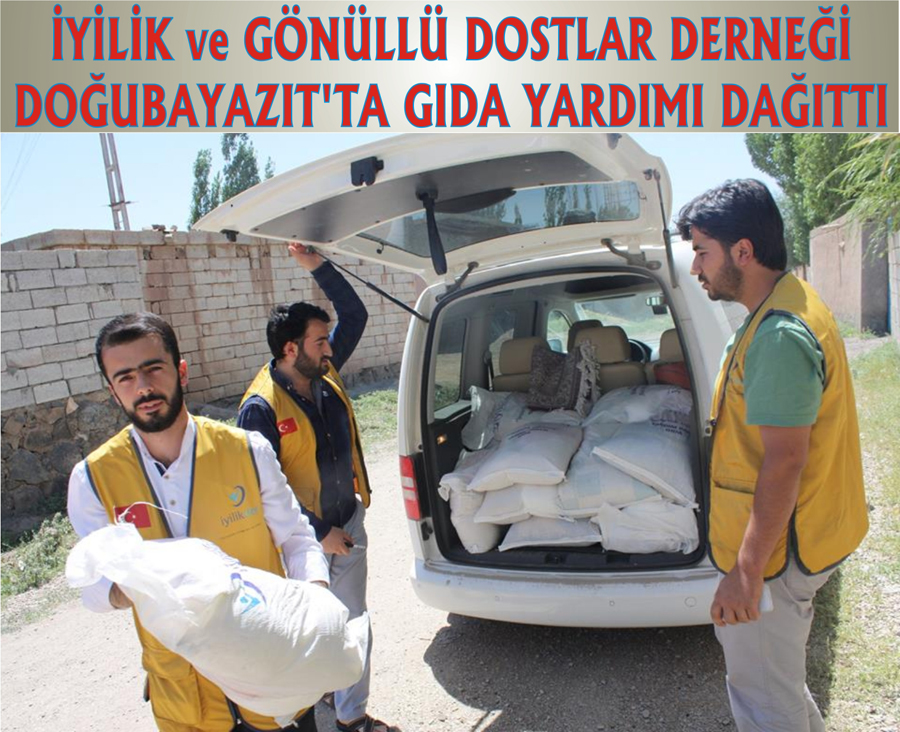 İYİLİK ve GÖNÜLLÜ DOSTLAR DERNEĞİ DOĞUBAYAZIT`TA GIDA YARDIMI DAĞITTI