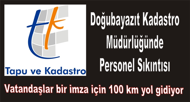 Doğubayazıt Kadastro Müdürlüğünde Personel Sıkıntısı