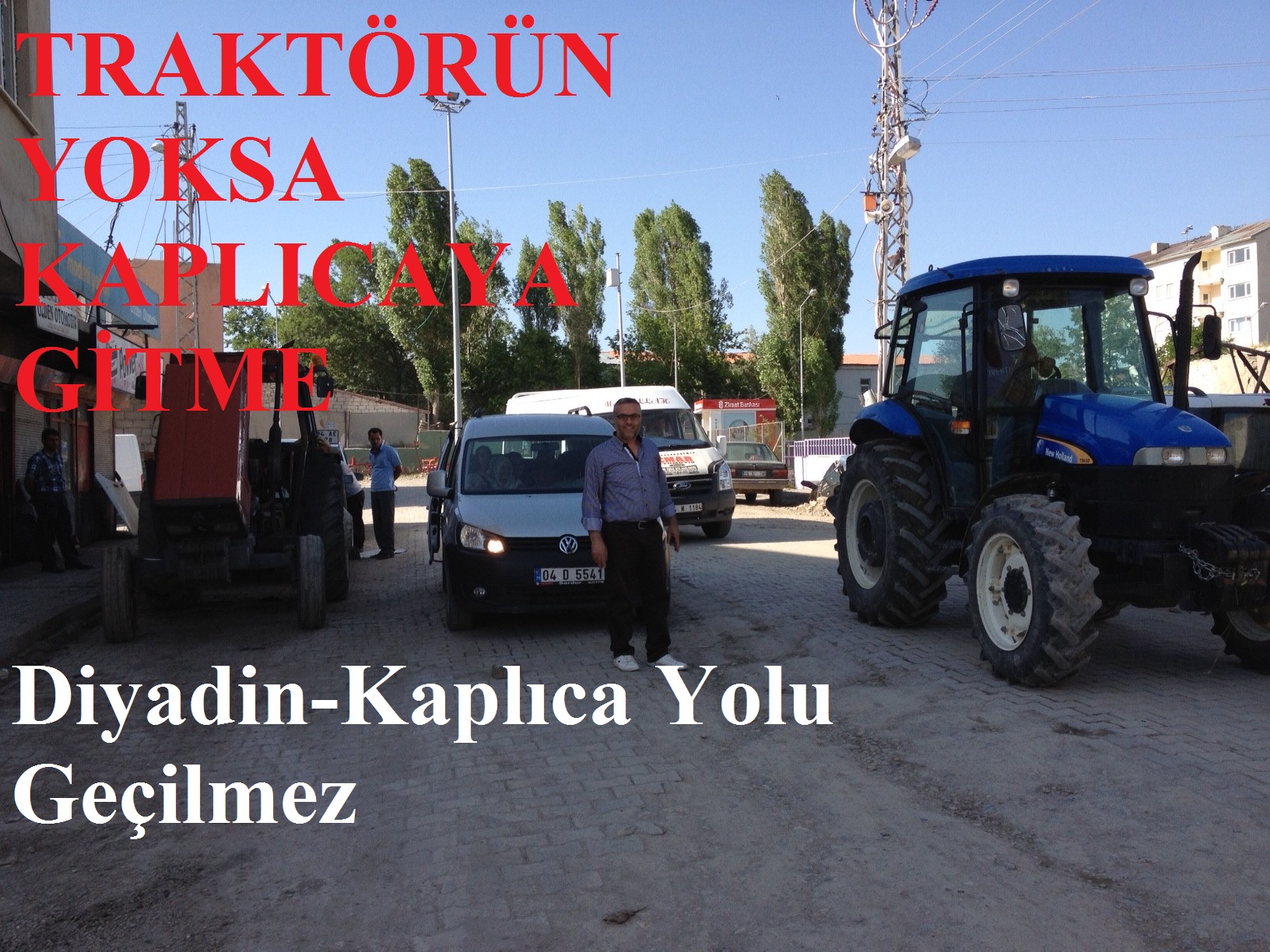 TRAKTÖRÜN YOKSA KAPLICAYA GİTME