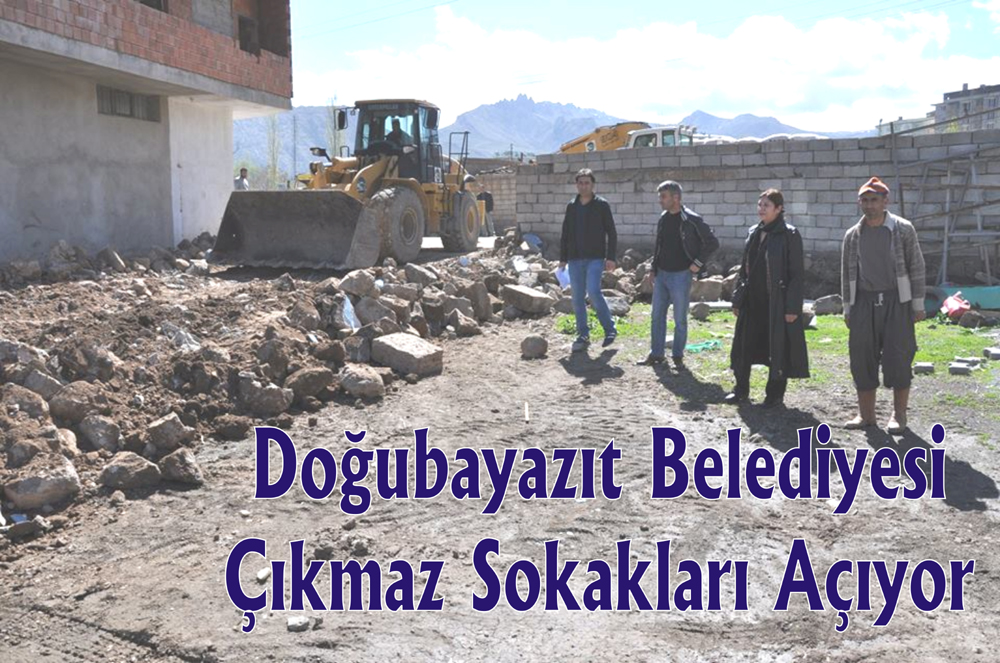 Doğubayazıt belediyesi Çıkmaz Sokakları Açıyor