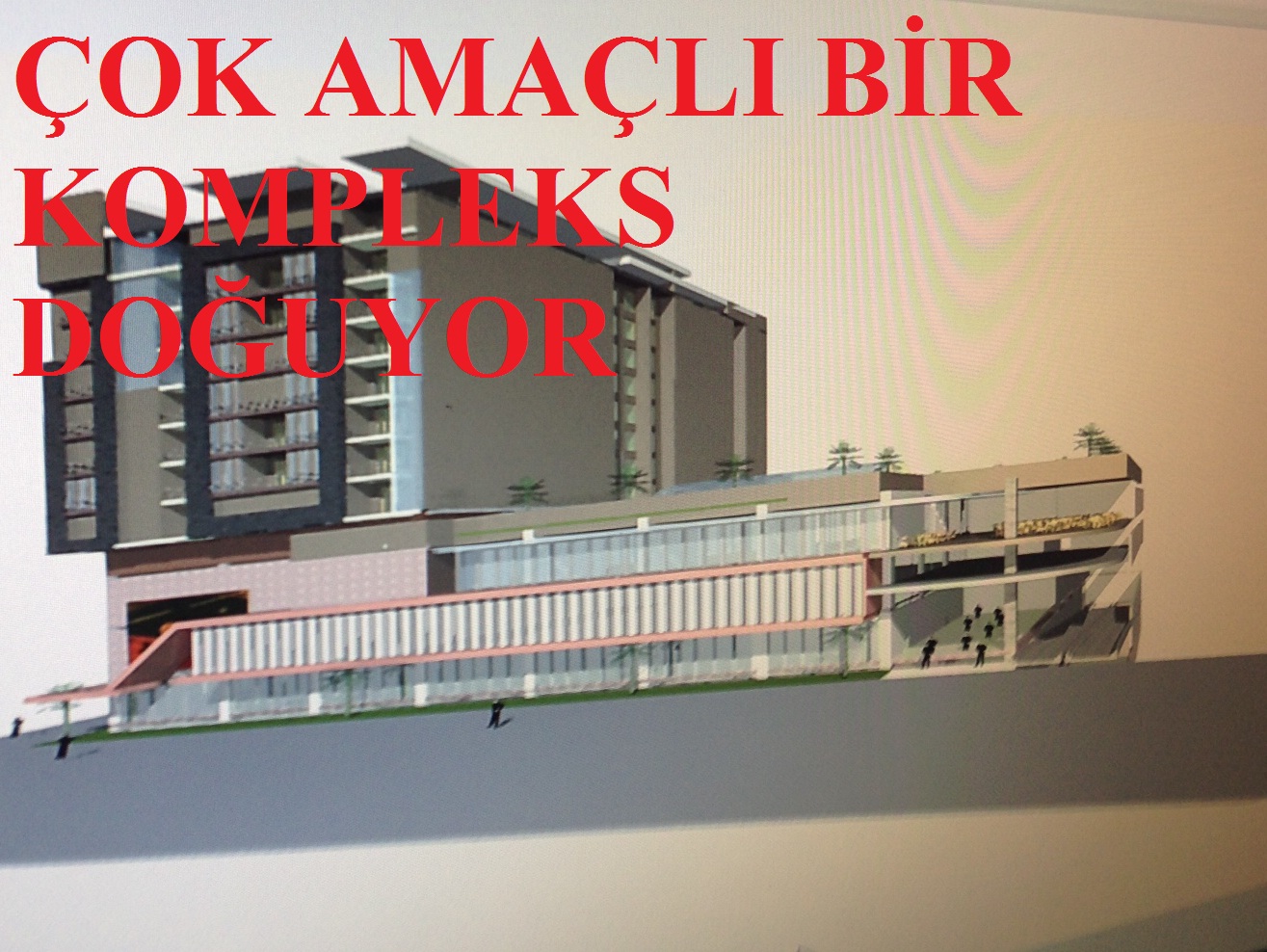ÇOK AMAÇLI BİR KOMPLEKS DOĞUYOR...