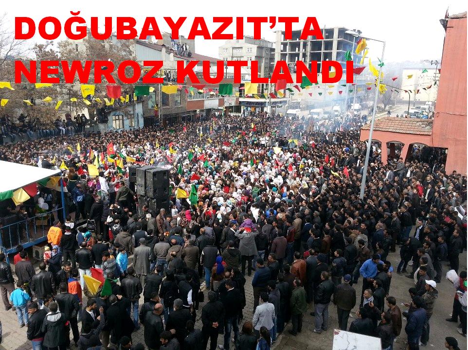 DOĞUBAYAZIT`TA NEWROZ KUTLANDI