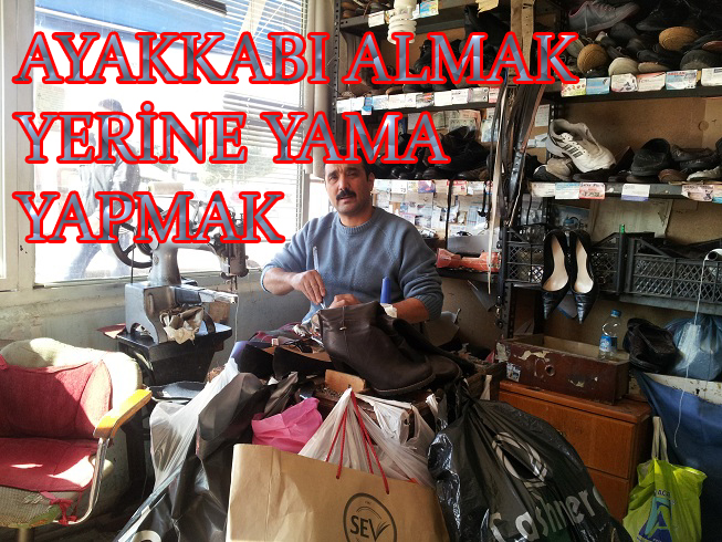 AYAKKABI ALMAK YERİNE YAMA YAPMAK