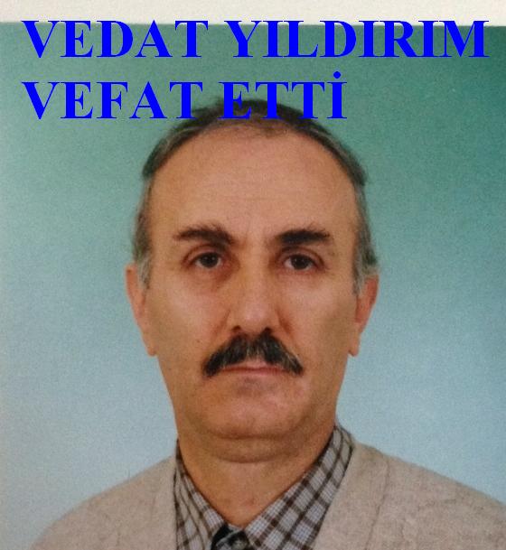 Vedat Yıldırım`ı genç yaşta yitirmenin acısı içerisindeyiz. Mekanı cennet olsun?