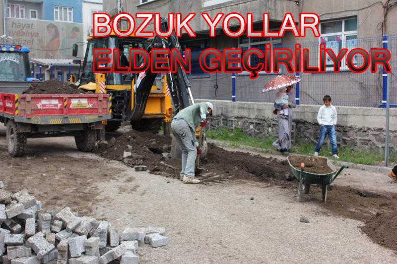 BOZUK YOLLAR ELDEN GEÇİRİLİYOR